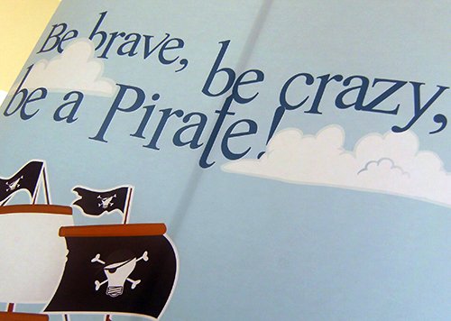 be Brave, be Crazy, be a Pirate